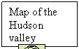 Rectangular Callout: Map of the Hudson valley  V alley

